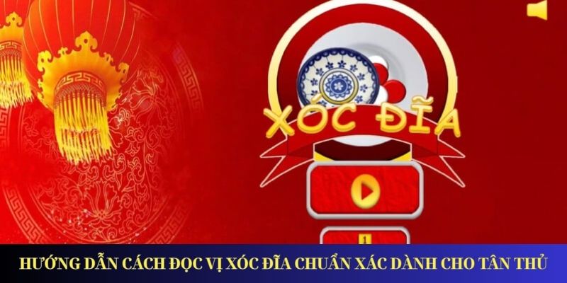 Hướng Dẫn Cách Đọc Vị Xóc Đĩa Chuẩn Xác Dành Cho Tân Thủ_6926a5785e7a0.jpeg