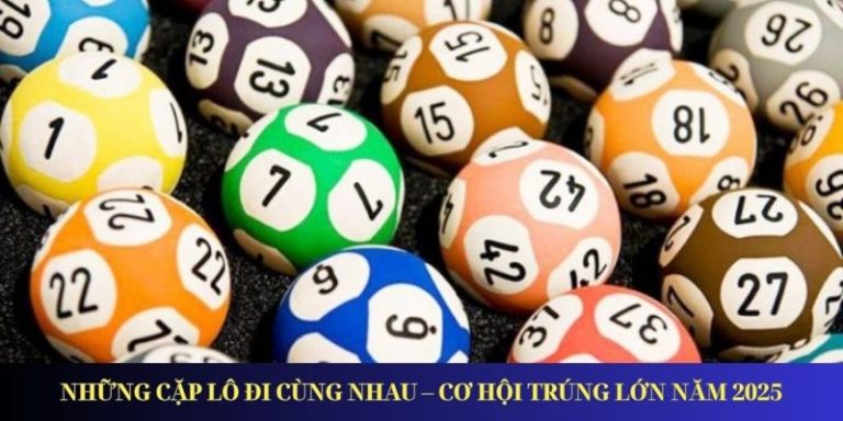 Những Cặp Lô Đi Cùng Nhau – Cơ Hội Trúng Lớn Năm 2025_6926a56d5762b.jpeg