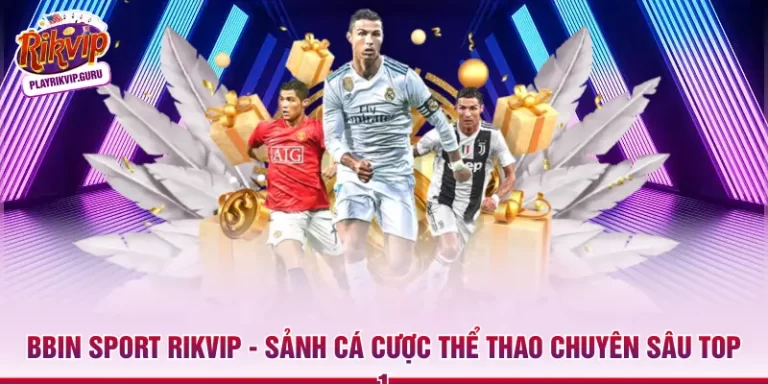 Bbin Sport RIKVIP – Sảnh Cá Cược Thể Thao Chuyên Sâu Top 1_698ae3c623fcb.webp