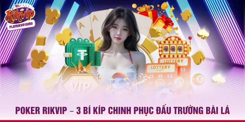 Poker Rikvip – 3 Bí Kíp Chinh Phục Đấu Trường Bài Lá_698ae39e7225d.webp